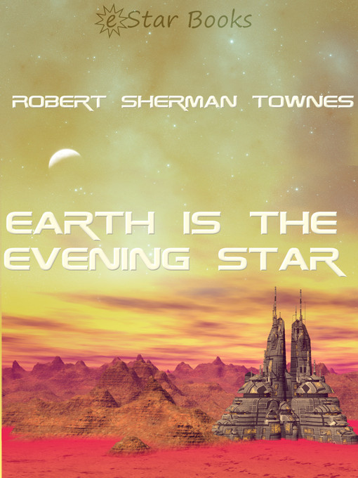 Title details for Earth is the Evening Star by Robert Sherman Townes - Wait list
